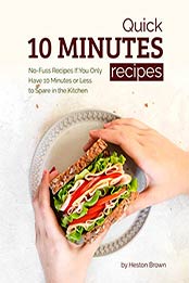 Quick 10 Minutes Recipes by Heston Brown [EPUB: B08T92V52M]