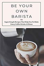 Be Your Own Barista by Cora Barrois