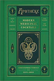 Apotheke: Modern Medicinal Cocktails by Christopher Tierney [EPUB: 0062995243]