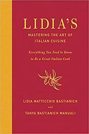 Lidia's Mastering the Art of Italian Cuisine by Lidia Matticchio Bastianich