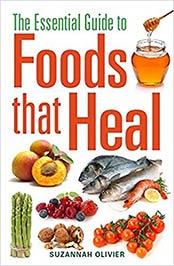 Essential Guide to Foods that Heal by suzannah olivier