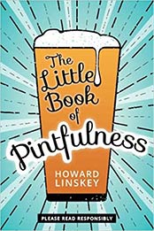 The Little Book of Pintfulness by Howard Linskey