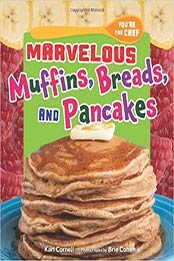Marvelous Muffins, Breads, and Pancakes (You're the Chef) by Kari Cornell [PDF: 0761366369]