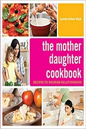 The Mother Daughter Cookbook by Lynette R. Shirk