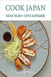 Cook Japan, Stay Slim, Live Longer by Reiko Hashimoto [EPUB: 1472933230]