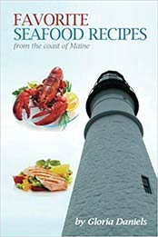 Favorite Seafood Recipes From the Coast of Maine by Gloria Daniels