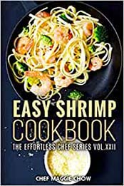 Easy Shrimp Cookbook by Chef Maggie Chow