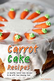 Carrot Cake Recipes by April Blomgren [EPUB:1548445835 ]