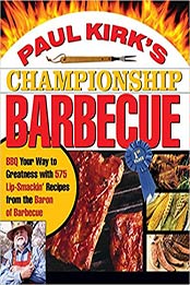 Paul Kirk's Championship Barbecue by Paul Kirk