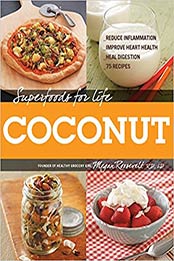 Superfoods for Life, Coconut by Megan Roosevelt [PDF: 1592335861]