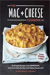 The Mac + Cheese Cookbook by Allison Arevalo