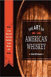 The Art of American Whiskey by Noah Rothbaum [EPUB:1607747189 ]