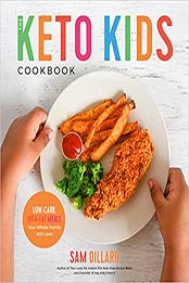 The Keto Kids Cookbook by Sam Dillard