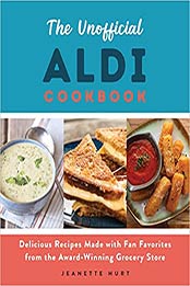 The Unofficial ALDI Cookbook by Jeanette Hurt