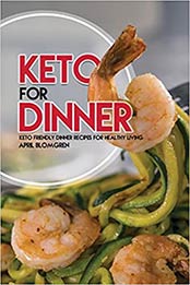 Keto for Dinner by April Blomgren