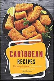 Caribbean Recipes by April Blomgren