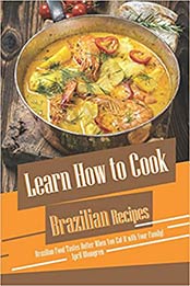 Learn How to Cook Brazilian Recipes by April Blomgren