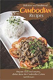 Delicious and Traditional Cambodian Recipes by April Blomgren