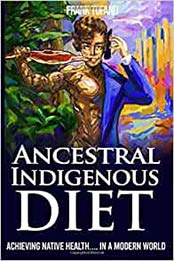 The Ancestral Indigenous Diet by Frank Tufano