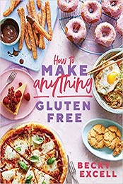 How to Make Anything Gluten-Free by Becky Excell