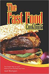The Fast Food Cookbook by April Blomgren  [EPUB:1790748860 ]