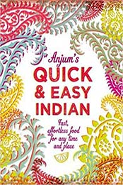 Anjum's Quick & Easy Indian by Anjum Anand