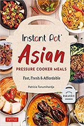 Instant Pot Asian Pressure Cooker Meals by Patricia Tanumihardja