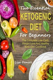 The Essential Ketogenic Diet For Beginners by Lisa Daniel