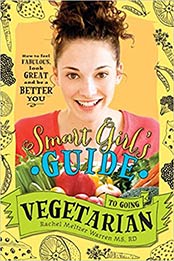 The Smart Girl’s Guide to Going Vegetarian by Rachel Meltzer Warren