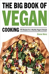 The Big Book of Vegan Cooking by Dianne Wenz [EPUB: 9781648765018]