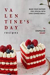 Valentine's Day Recipes by Stephanie Sharp