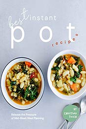 Best Instant Pot Recipes by Christina Tosch 