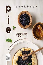 Pie Cookbook by Angel Burns