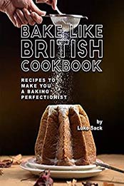 Bake Like British Cookbook by Luke Sack