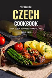 The Classic Czech Cookbook by Sharon Powell