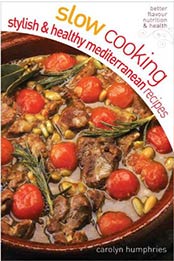 Slow Cooking Stylish & Healthy Mediterranean Recipes by Carolyn Humphries