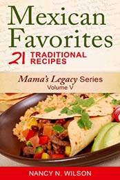 Mexican Favorites - 21 Traditional Recipes by Nancy N Wilson
