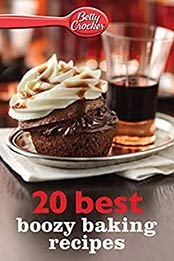 Betty Crocker 20 Best Boozy Baking Recipes by Betty Crocker