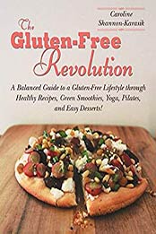 The Gluten-Free Revolution by Caroline Shannon-Karasik