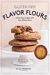 Gluten-Free Flavor Flours by Alice Medrich