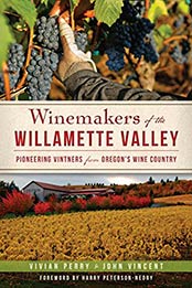 Winemakers of the Willamette Valley by Vivian Perry