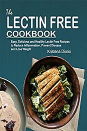 The Lectin Free Cookbook by Kristena Diorio