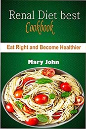 Renal diet best cookbook by Mary John