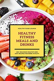 Healthy Fitness Meals And Drinks by HEALTHY FOOD LOUNGE