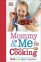 Mommy and Me Start Cooking by DK