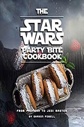 The Star Wars Party Bite Cookbook by Sharon Powell [EPUB: B08MQ1DT2G]