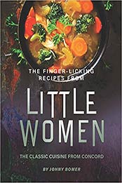 The Finger-Licking Recipes from Little Women by Johny Bomer [EPUB:B08T43TZT4 ]