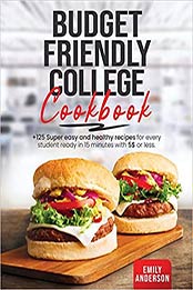 Budget Friendly College Cookbook by Emily Anderson