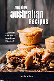Amazing Australian Recipes by Allie Allen