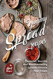 Yummy Spread Recipes by April Blomgren